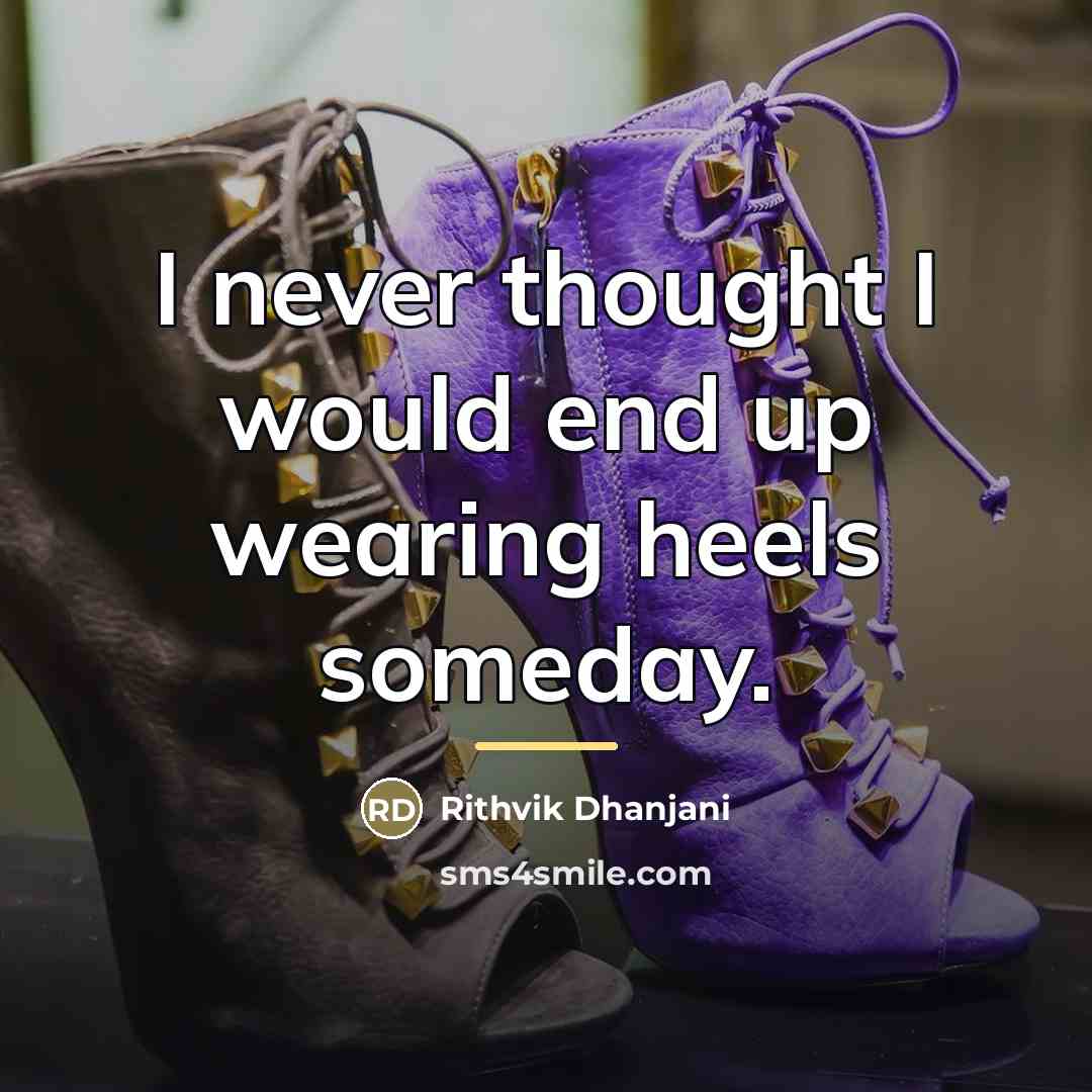 “I never thought I would end up wearing heels someday.…” quote by Rithvik Dhanjani