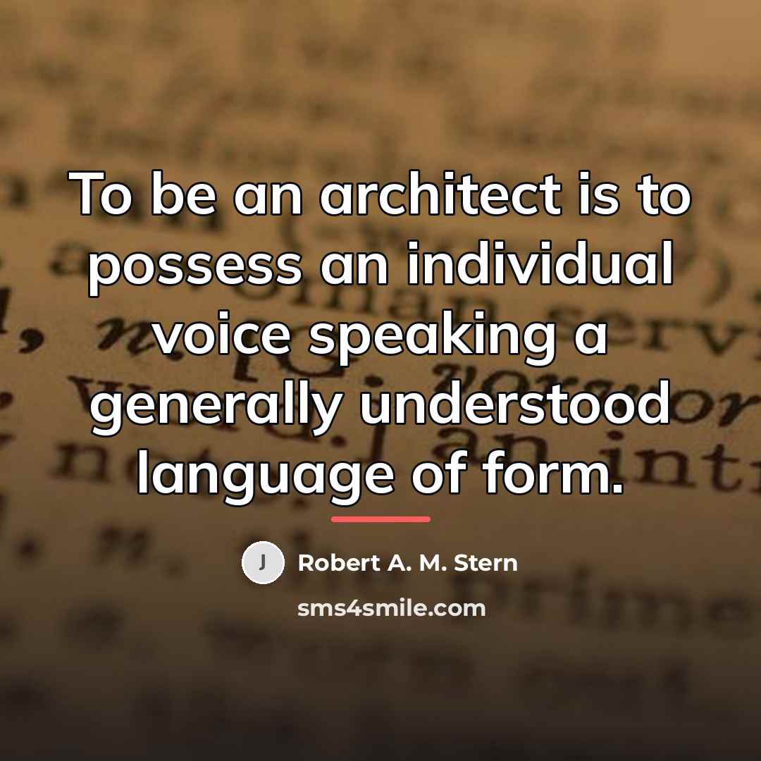 “To be an architect is to possess an individual voice…” quote by Robert A. M. Stern