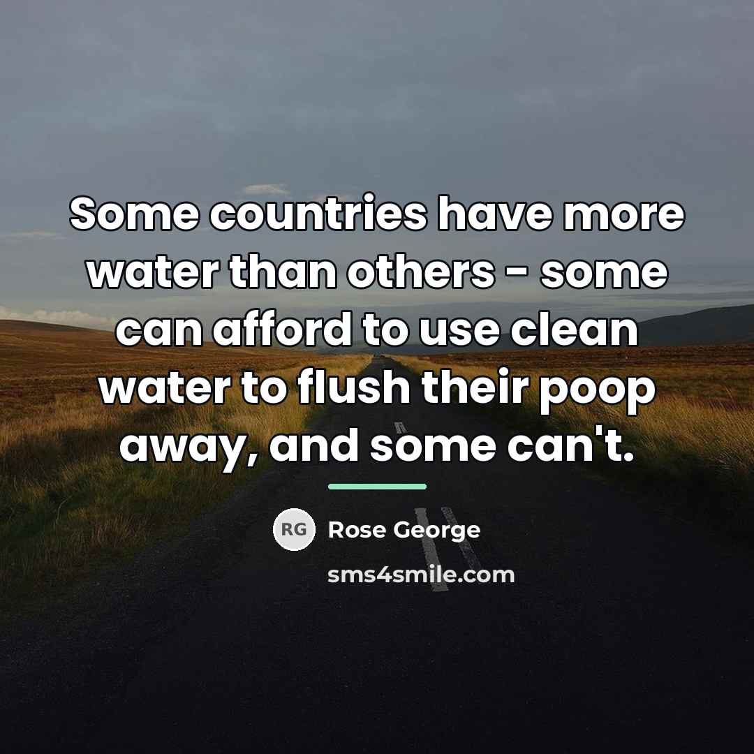 “Some countries have more water than others - some can…” quote by Rose George