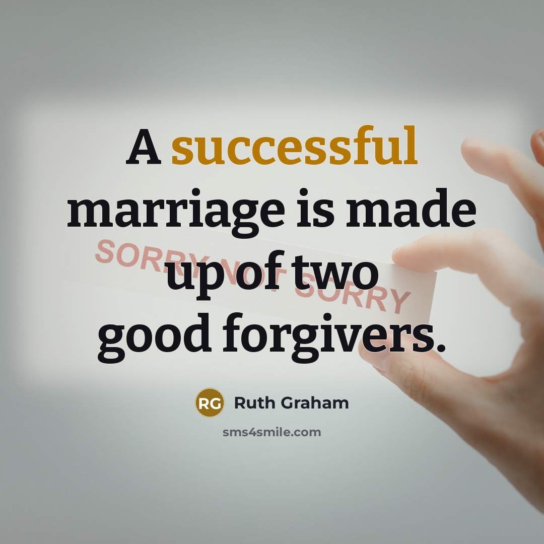 “A successful marriage is made up of two good forgivers.…” quote by Ruth Graham