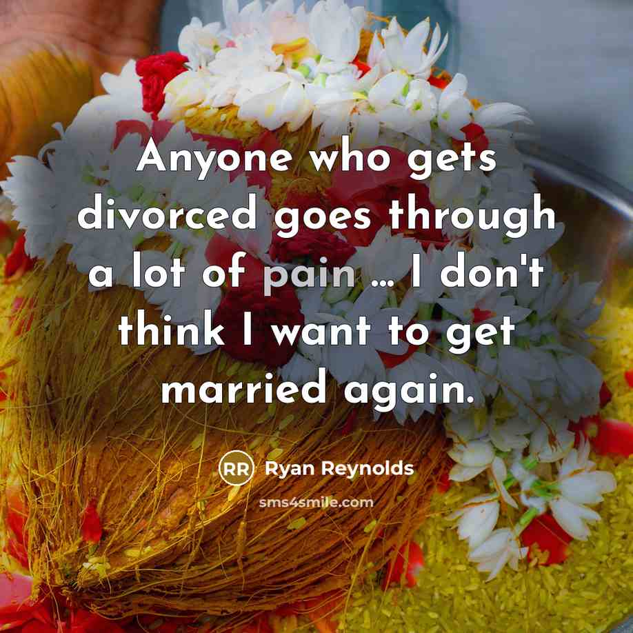 “Anyone who gets divorced goes through a lot of pain…” quote by Ryan Reynolds