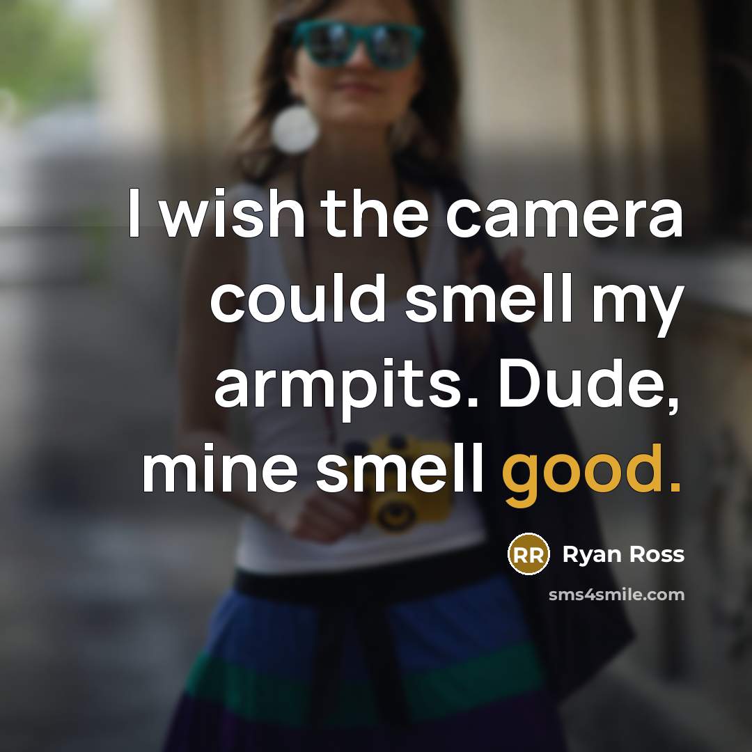 “I wish the camera could smell my armpits. Dude, mine…” quote by Ryan Ross