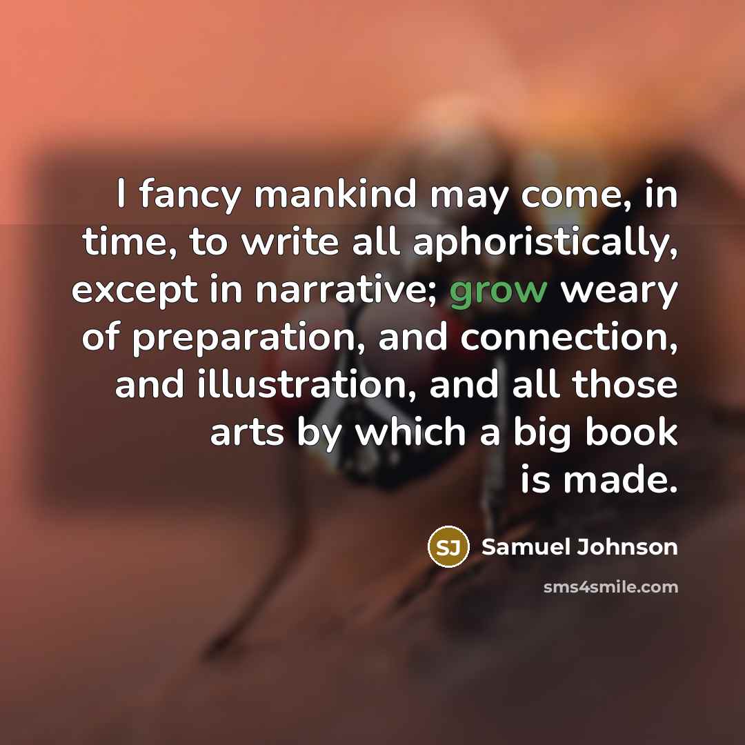 “I fancy mankind may come, in time, to write all…” quote by Samuel Johnson
