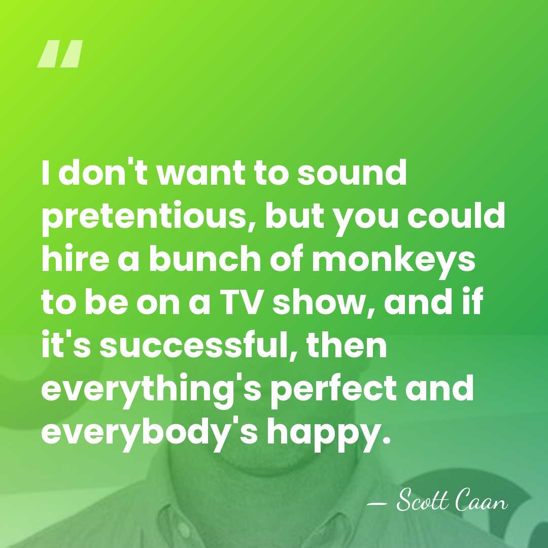 I don't want to sound pretentious, but you could hire a bunch&hellip; - Scott Caan