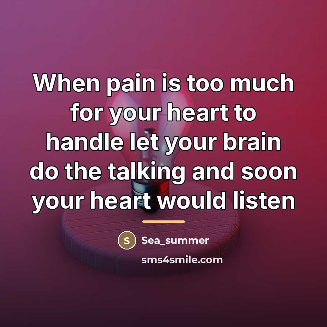 “When pain is too much for your heart to handle…” quote by Sea_summer