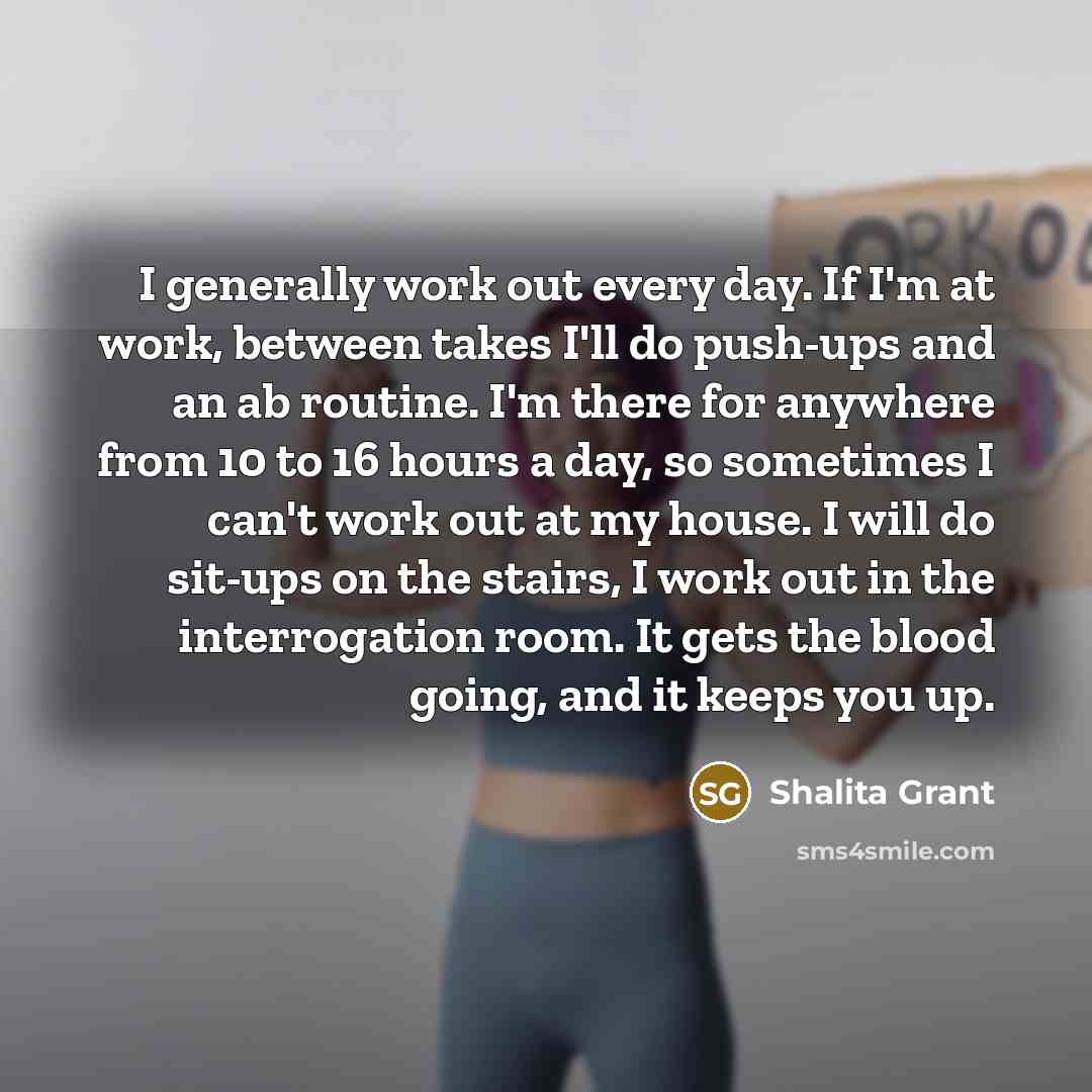 “I generally work out every day. If I'm at work,…” quote by Shalita Grant