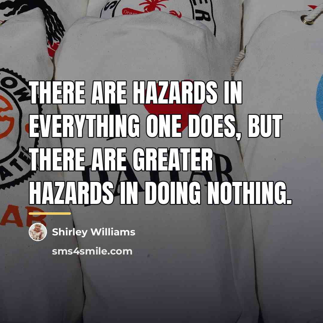 “There are hazards in everything one does, but there are…” quote by Shirley Williams
