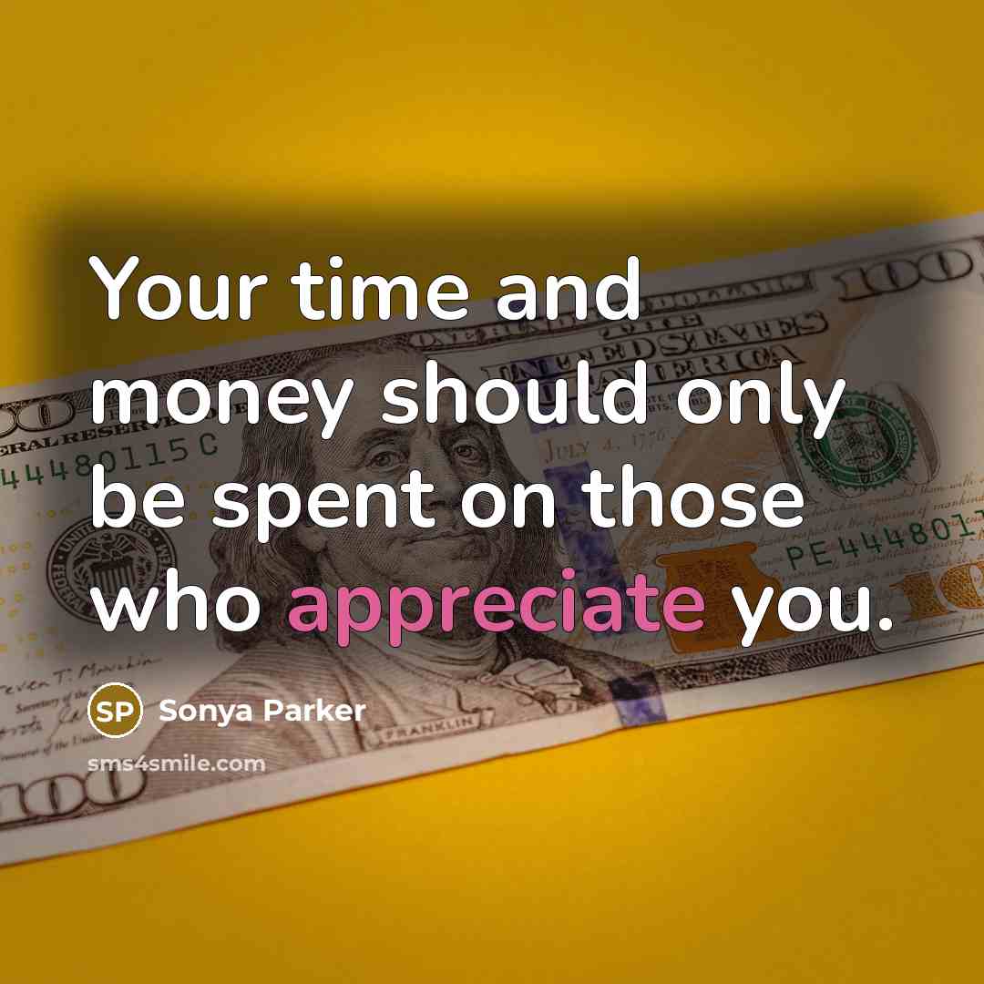 “Your time and money should only be spent on those…” quote by Sonya Parker