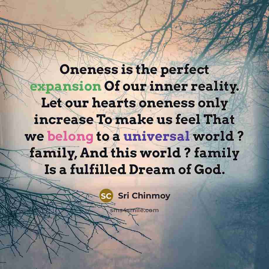 “Oneness is the perfect expansion Of our inner reality. Let…” quote by Sri Chinmoy