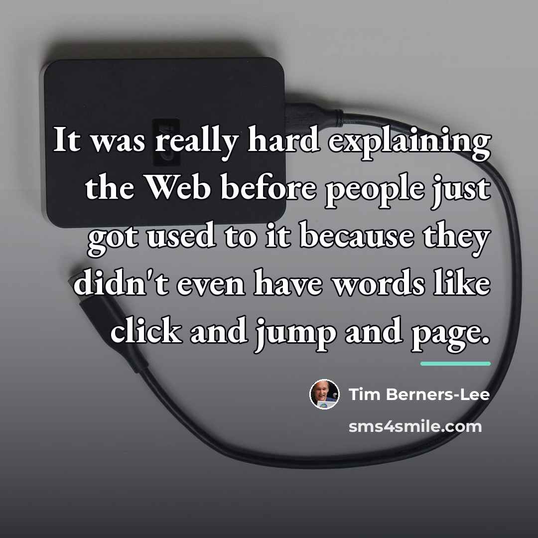 “It was really hard explaining the Web before people just…” quote by Tim Berners-Lee