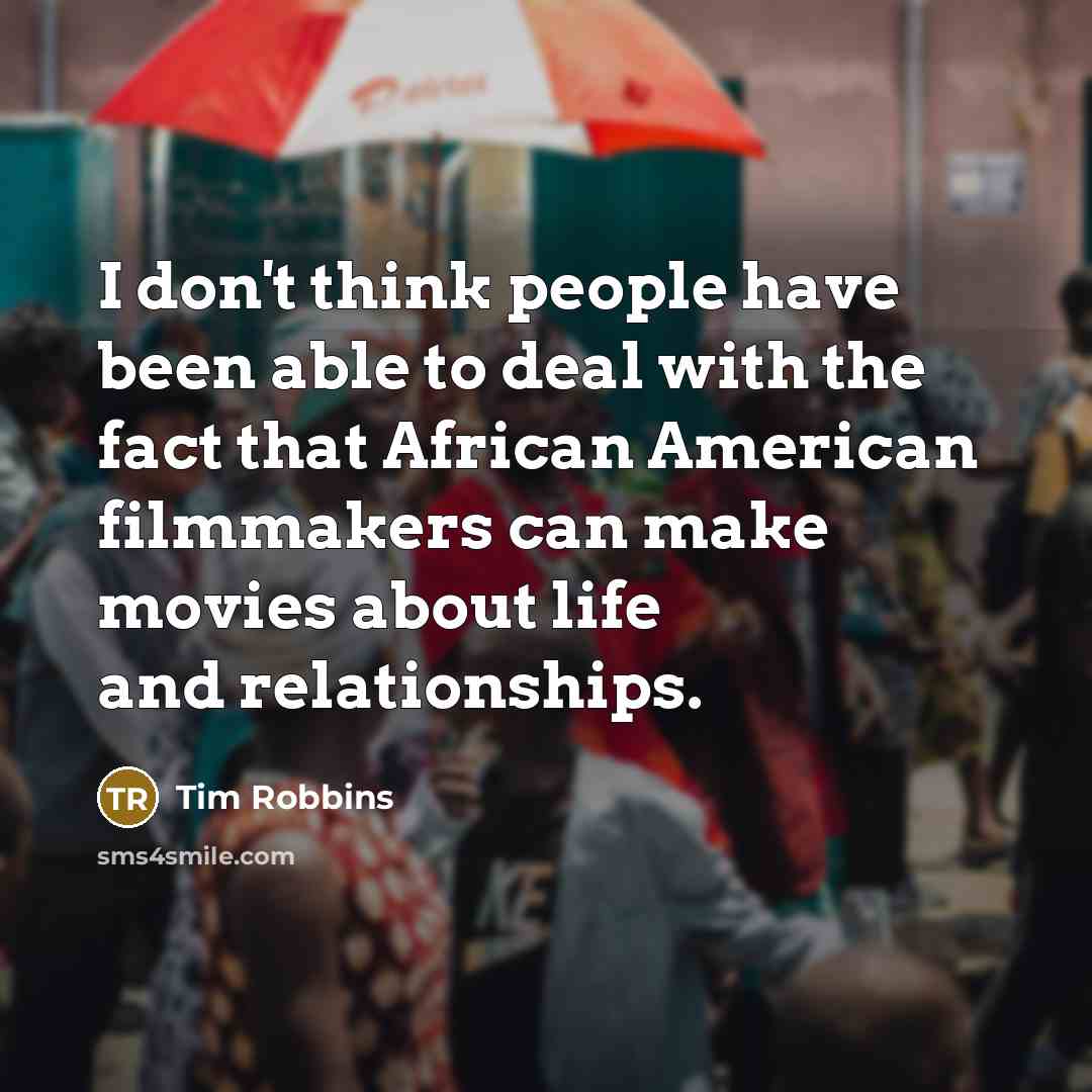 “I don't think people have been able to deal with…” quote by Tim Robbins