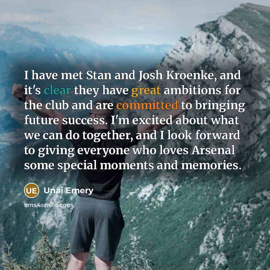 “I have met Stan and Josh Kroenke, and it's clear…” quote by Unai Emery