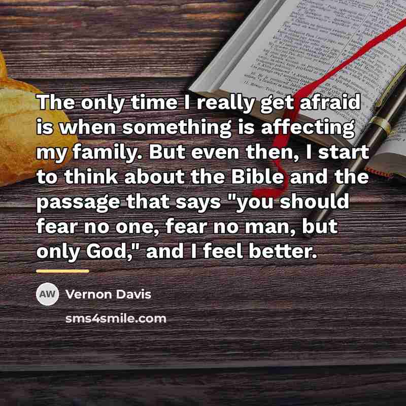 “The only time I really get afraid is when something…” quote by Vernon Davis
