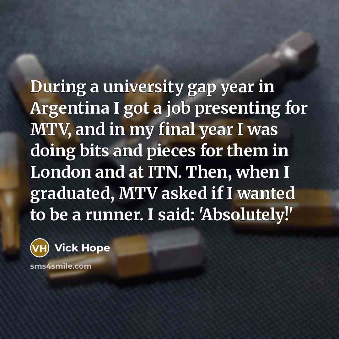 “During a university gap year in Argentina I got a…” quote by Vick Hope