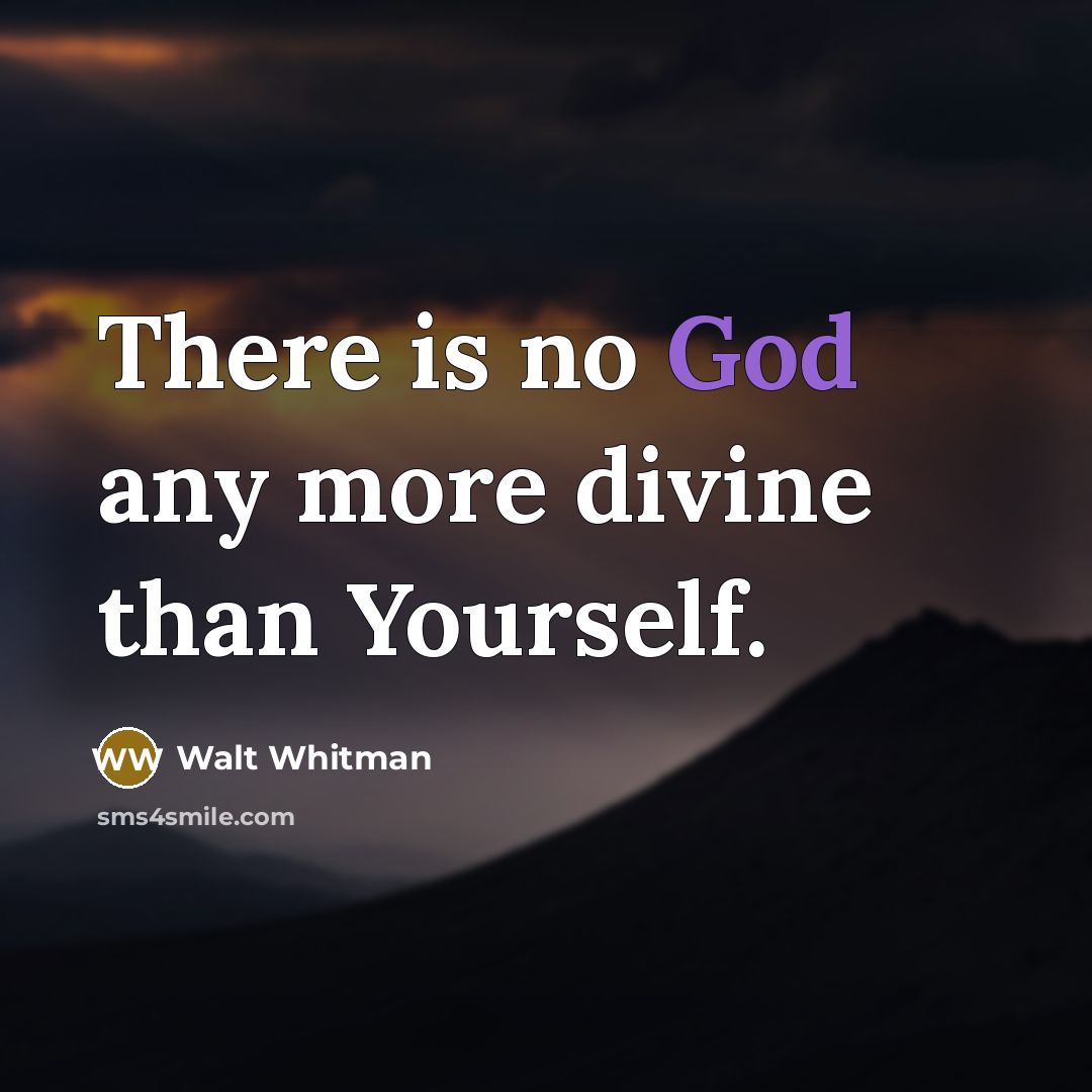 “There is no God any more divine than Yourself.…” quote by Walt Whitman
