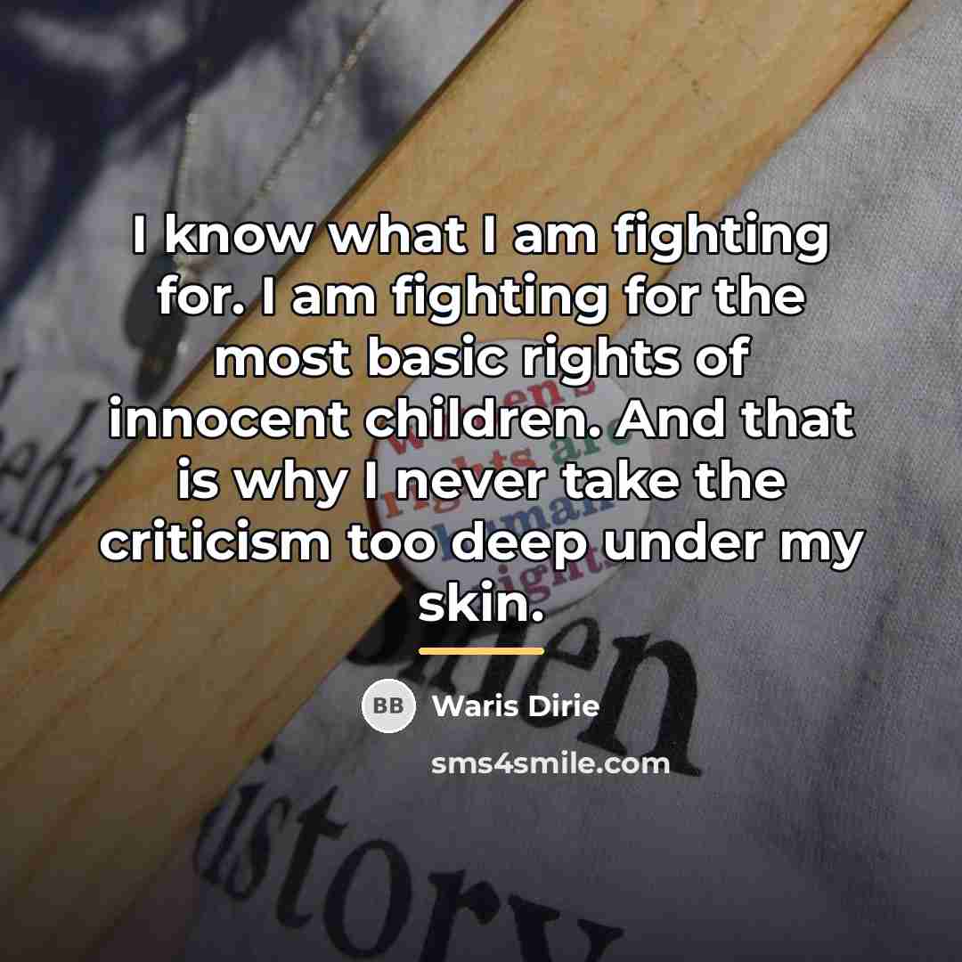 “I know what I am fighting for. I am fighting…” quote by Waris Dirie