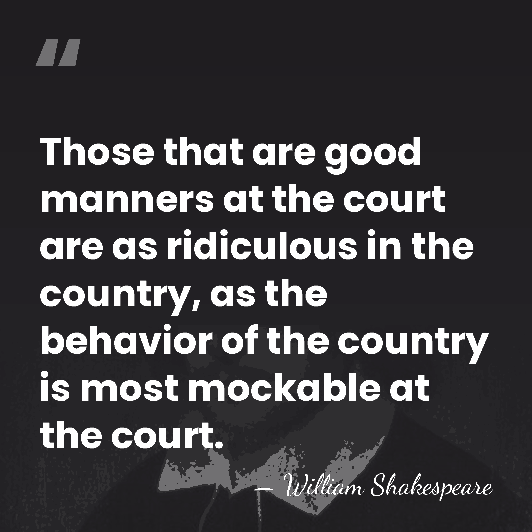 Those that are good manners at the court are as ridiculous in&hellip; - William Shakespeare