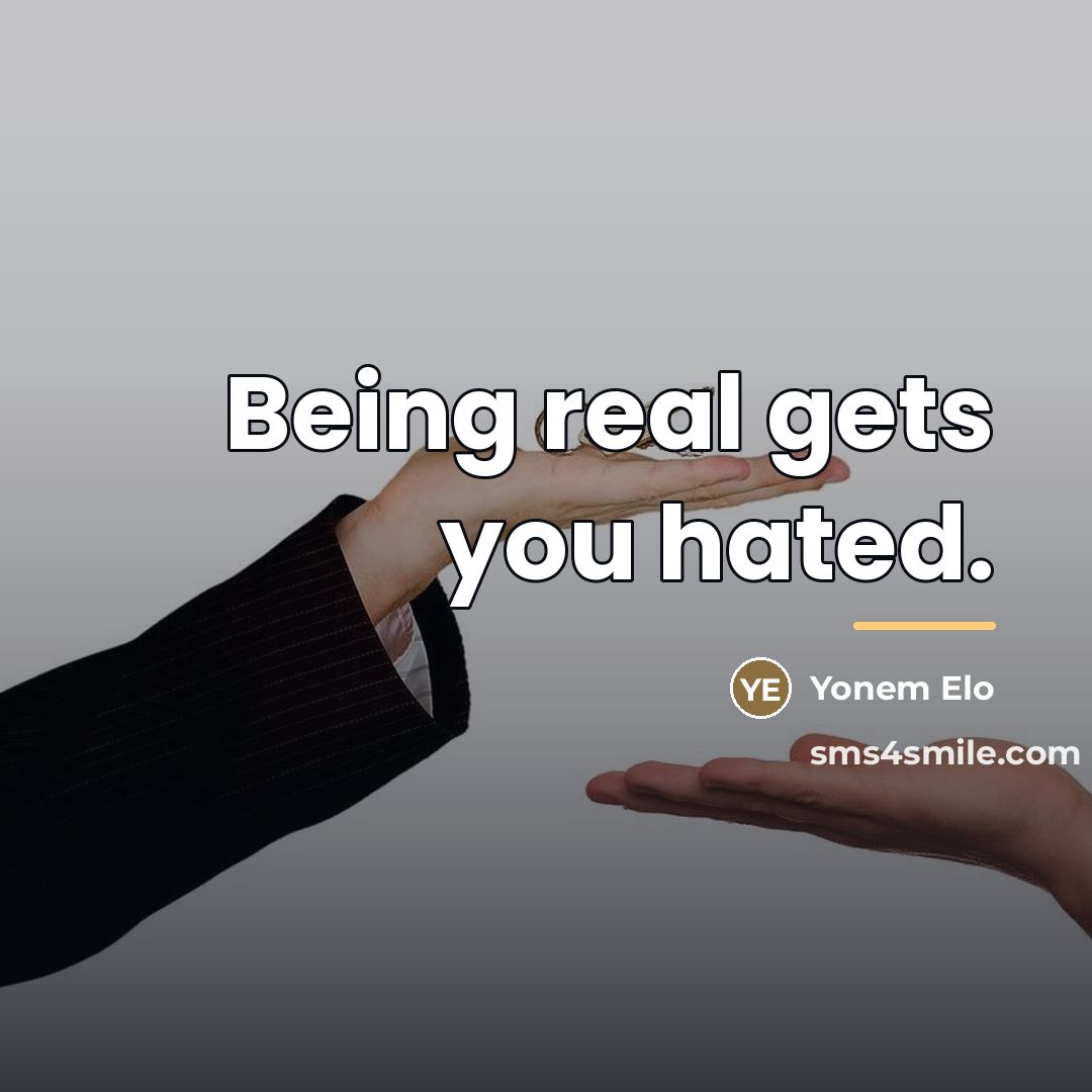 “Being real gets you hated.…” quote by Yonem Elo