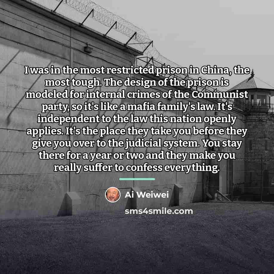 “I was in the most restricted prison in China, the…” quote by Ai Weiwei