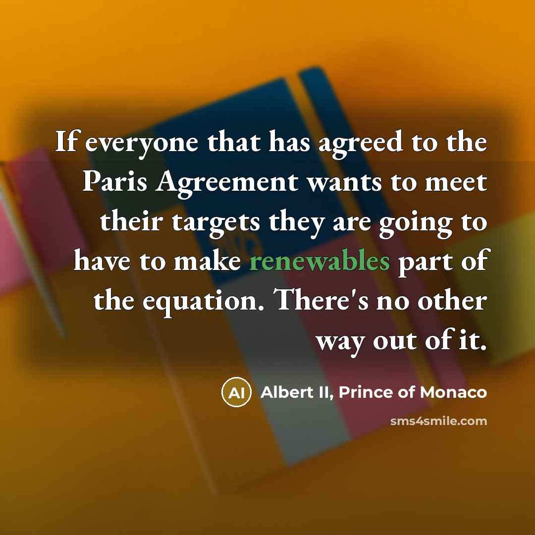 “If everyone that has agreed to the Paris Agreement wants…” quote by Albert II, Prince of Monaco