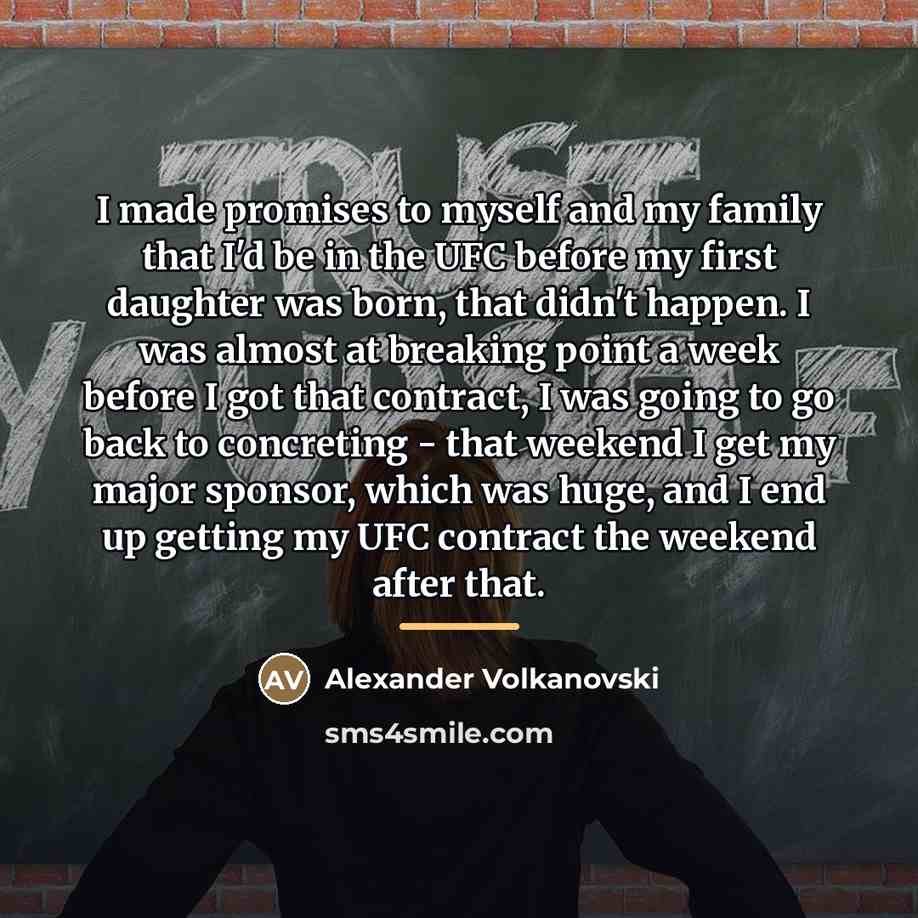 “I made promises to myself and my family that I'd…” quote by Alexander Volkanovski