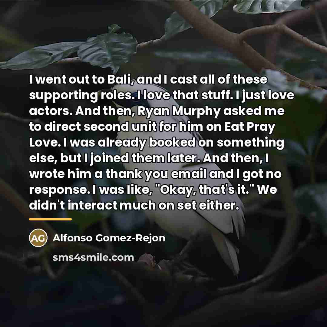 “I went out to Bali, and I cast all of…” quote by Alfonso Gomez-Rejon