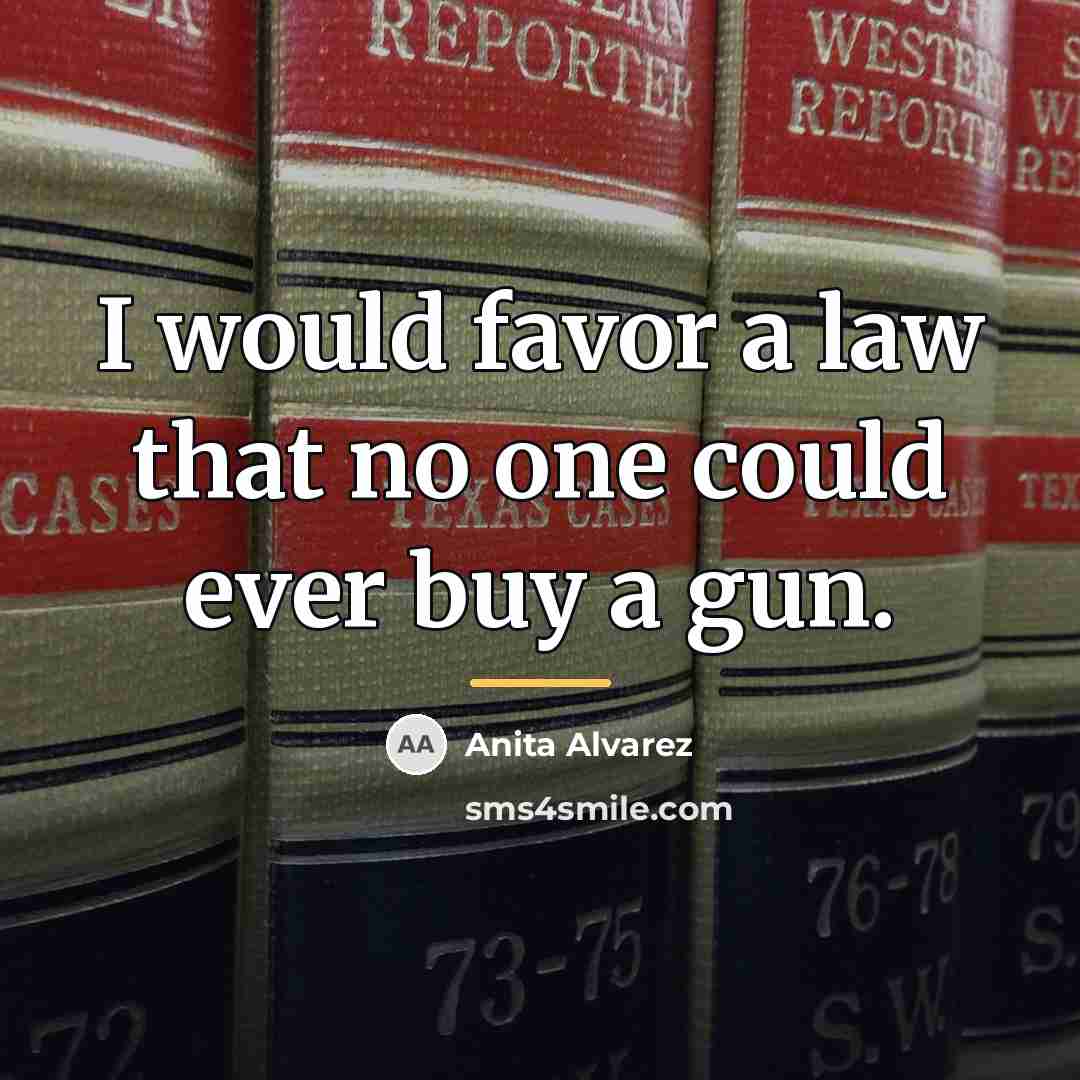 “I would favor a law that no one could ever…” quote by Anonymous