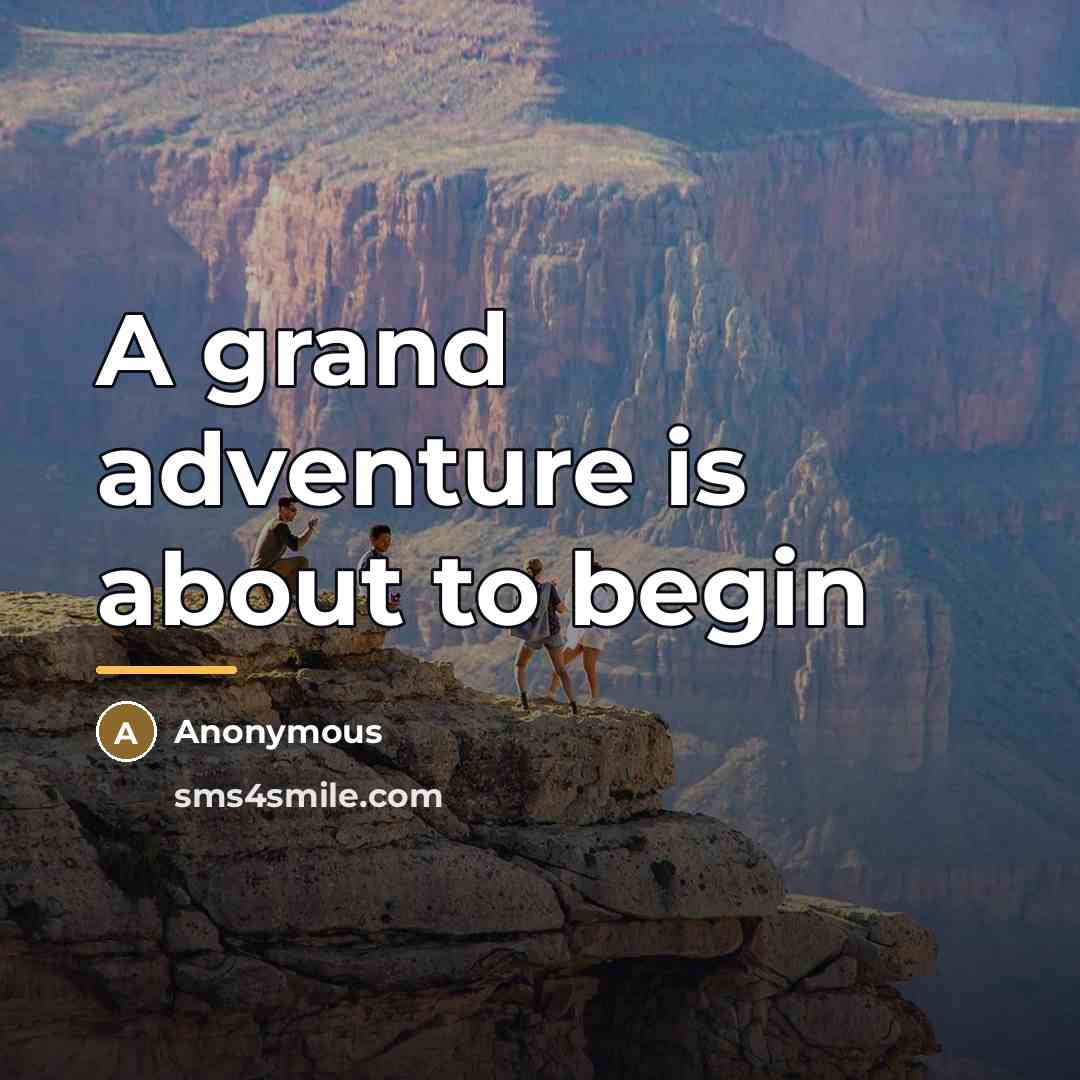 “A grand adventure is about to begin…” quote by Anonymous