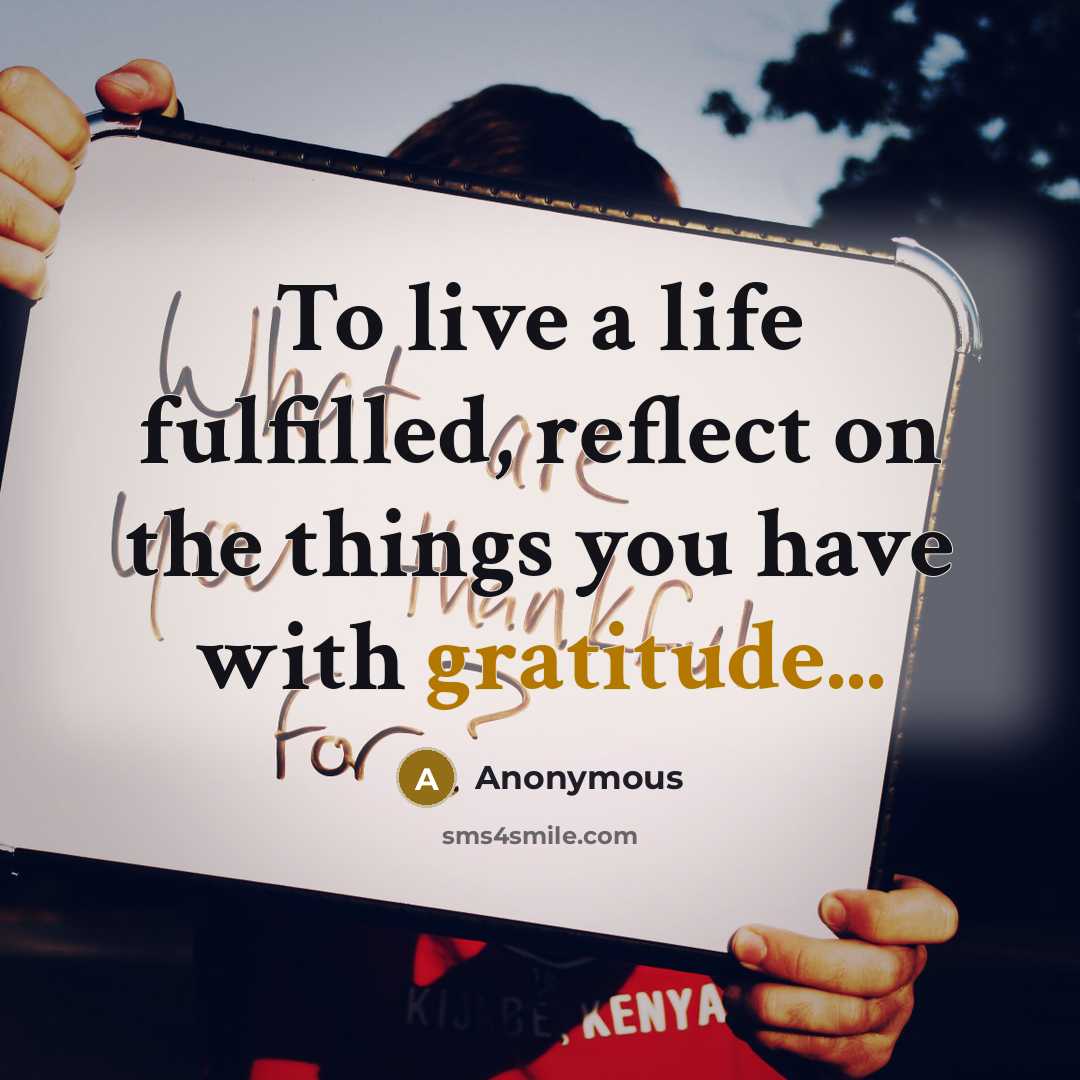 “To live a life fulfilled, reflect on the things you…” quote by Anonymous