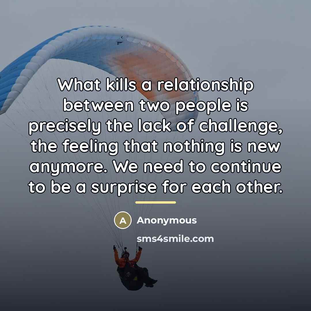 “What kills a relationship between two people is precisely the…” quote by Anonymous