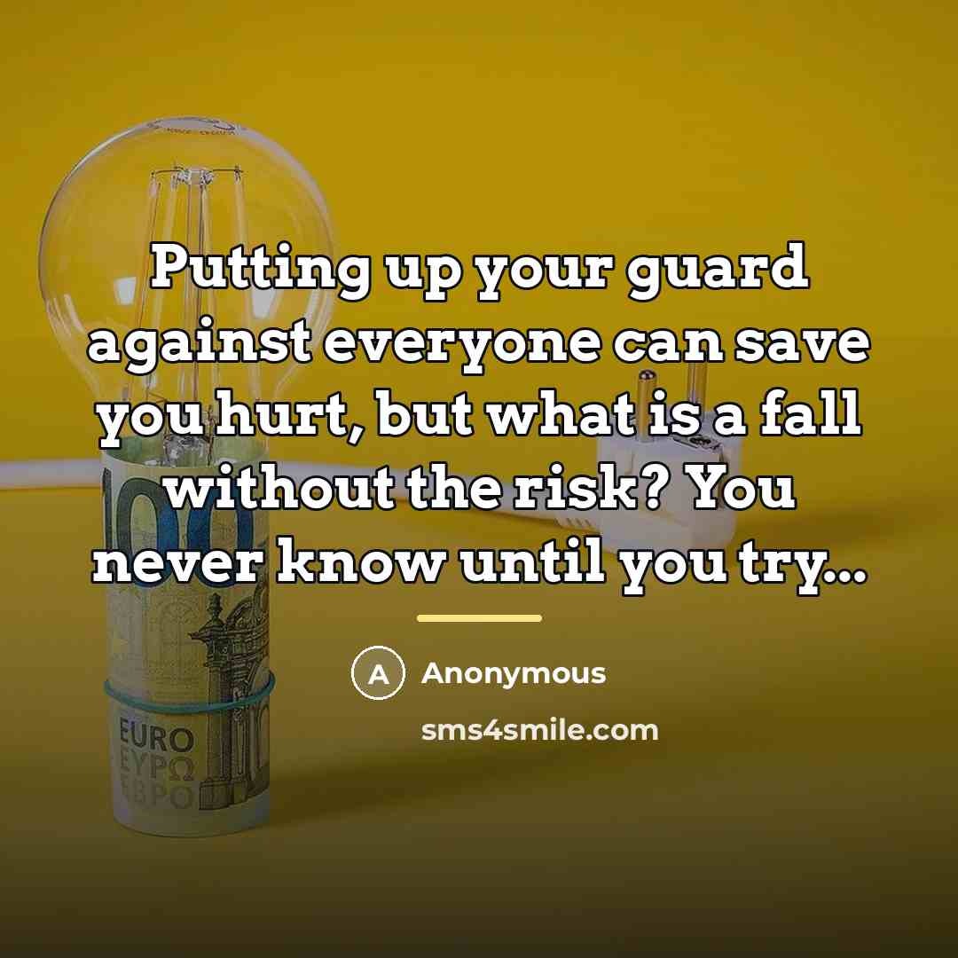 “Putting up your guard against everyone can save you hurt,…” quote by Anonymous
