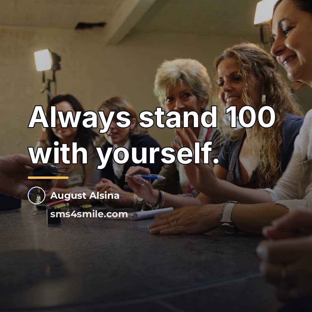 “Always stand 100 with yourself.…” quote by August Alsina