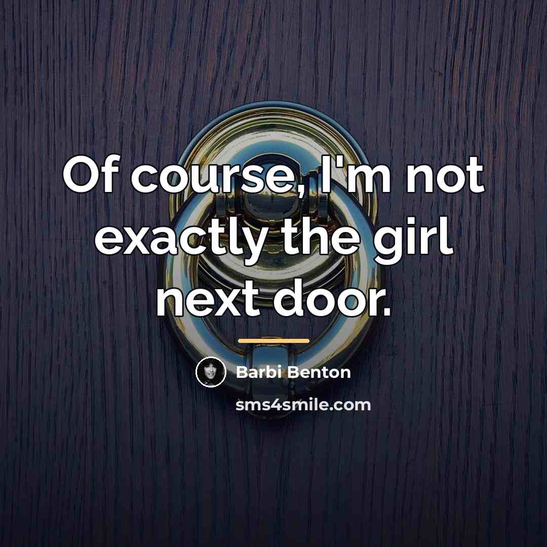 “Of course, I'm not exactly the girl next door.…” quote by Barbi Benton
