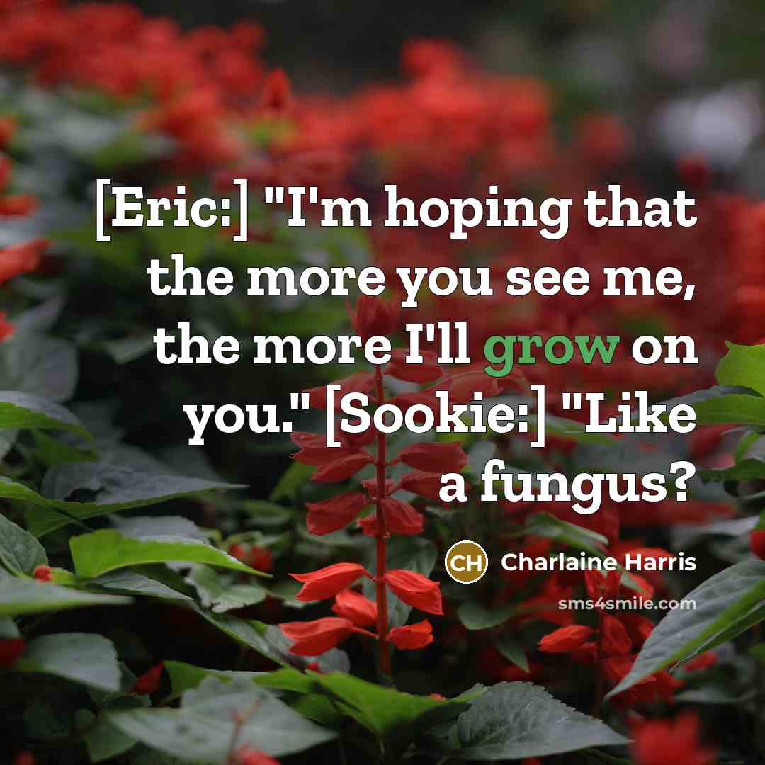 “[Eric:] "I'm hoping that the more you see me, the…” quote by Charlaine Harris