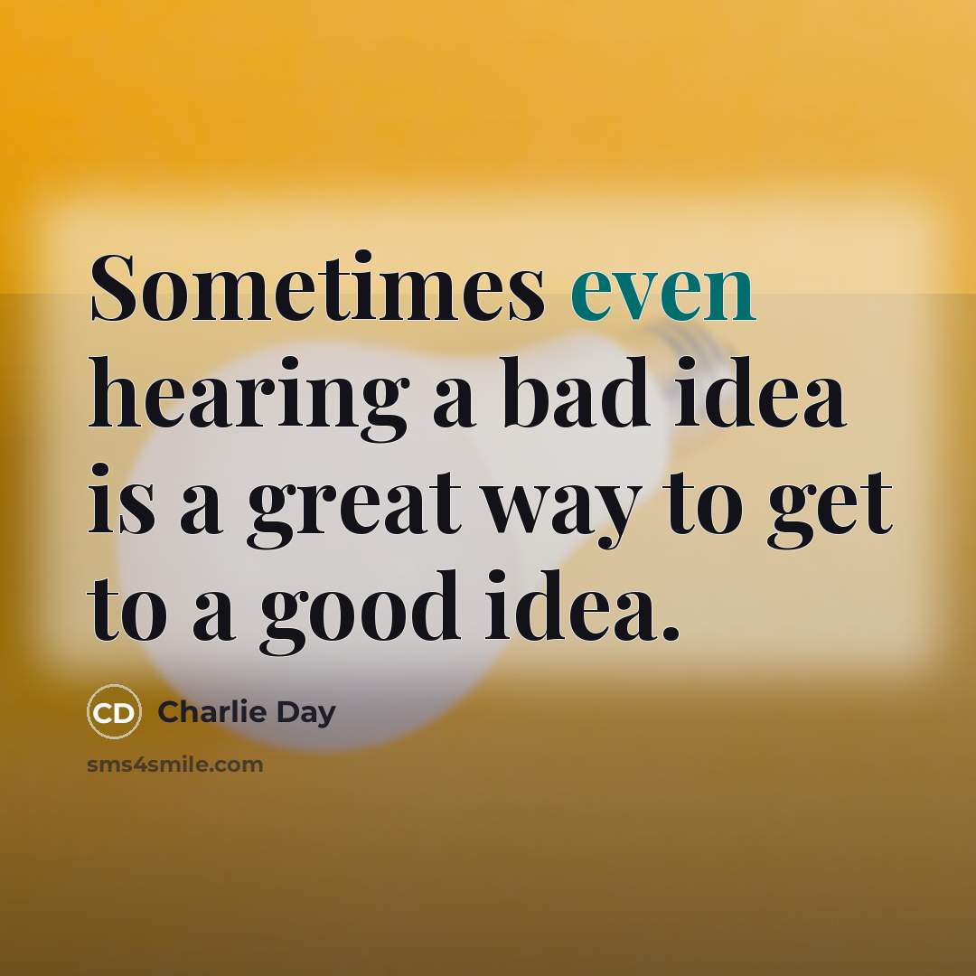 “Sometimes even hearing a bad idea is a great way…” quote by Charlie Day