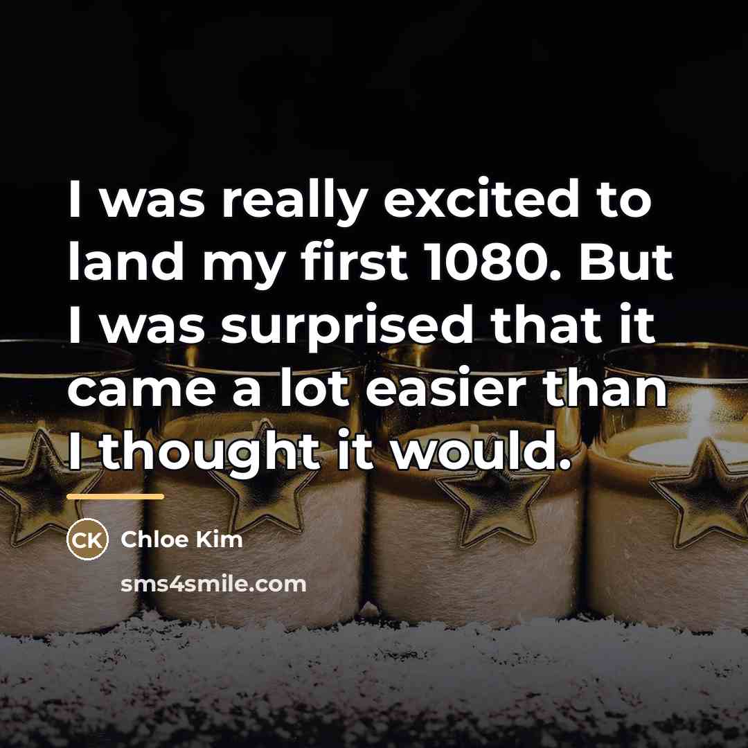 “I was really excited to land my first 1080. But…” quote by Chloe Kim