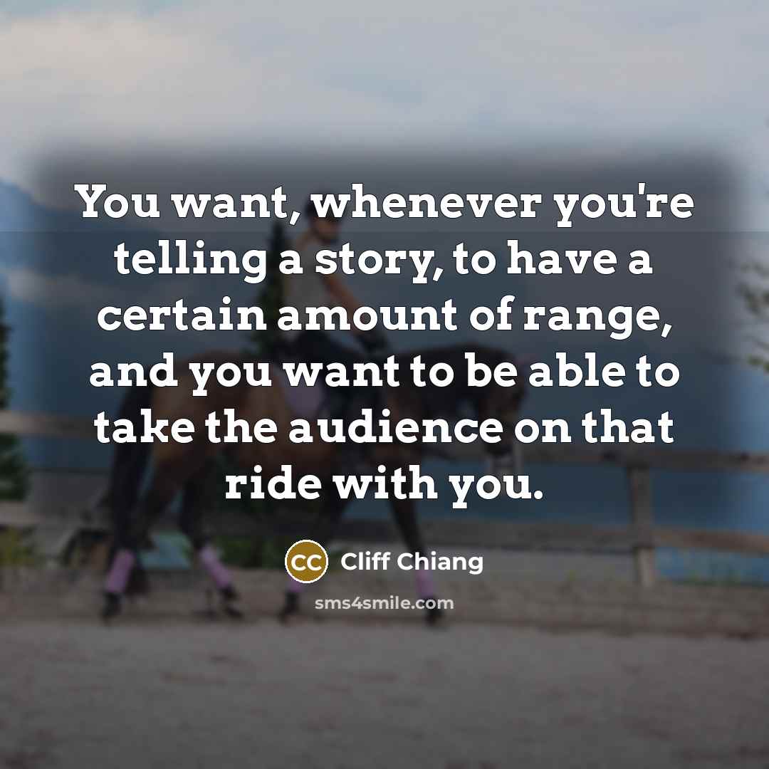 “You want, whenever you're telling a story, to have a…” quote by Cliff Chiang