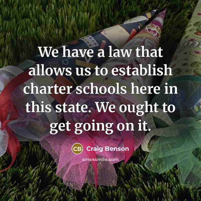 “We have a law that allows us to establish charter…” quote by Craig Benson