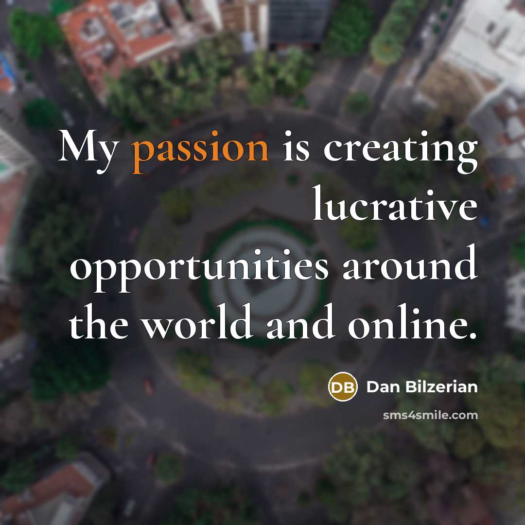 “My passion is creating lucrative opportunities around the world and…” quote by Dan Bilzerian