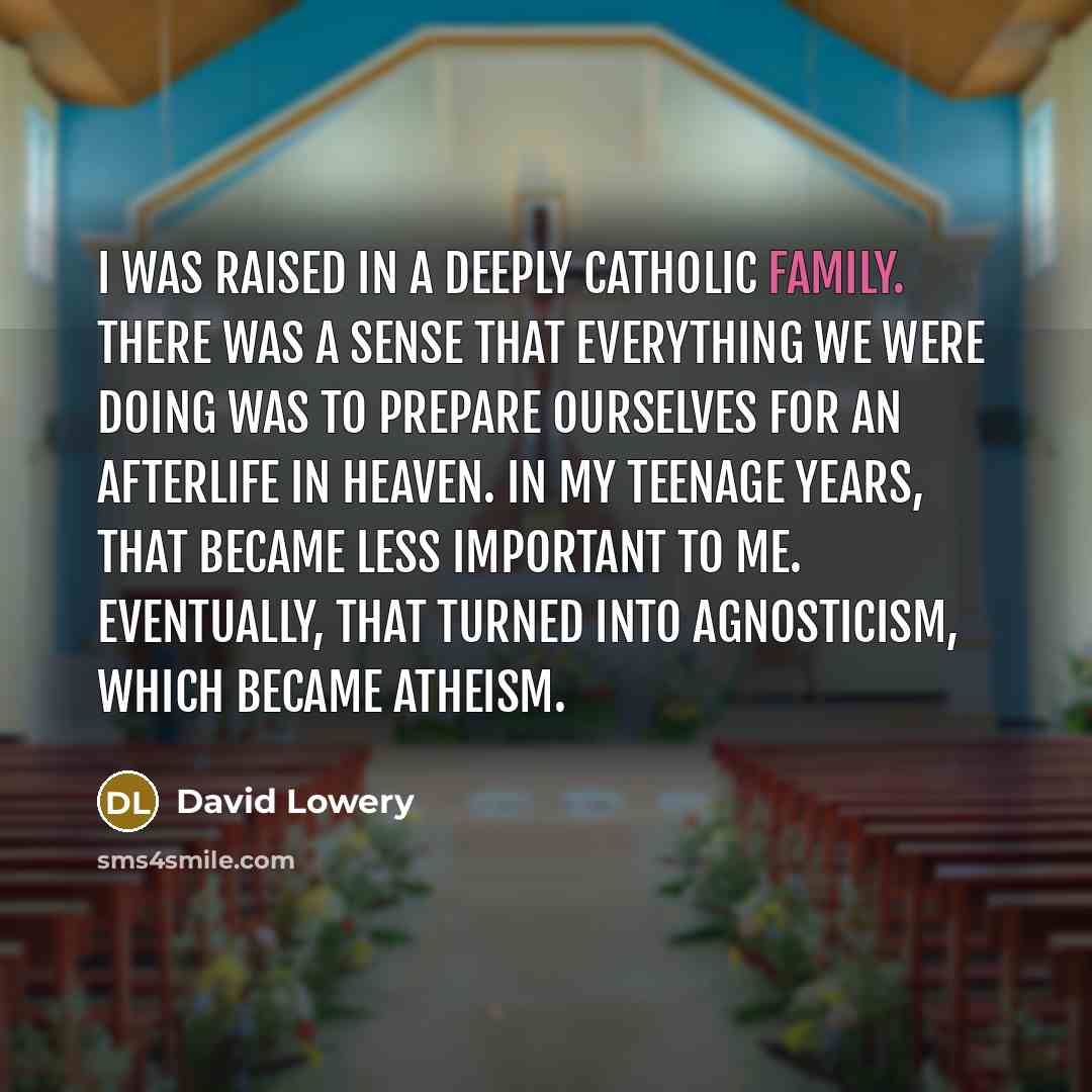 “I was raised in a deeply Catholic family. There was…” quote by David Lowery