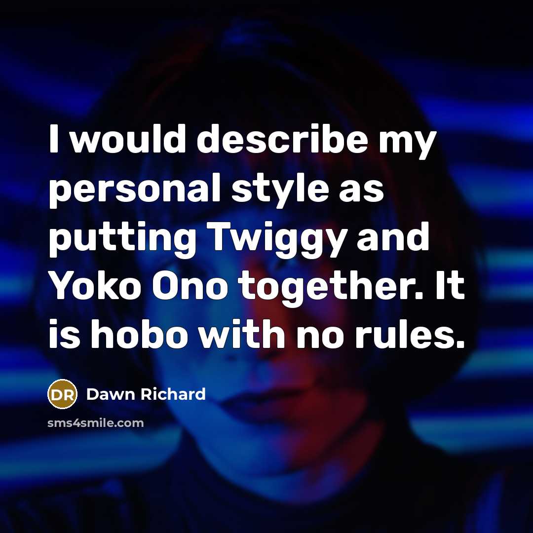“I would describe my personal style as putting Twiggy and…” quote by Dawn Richard