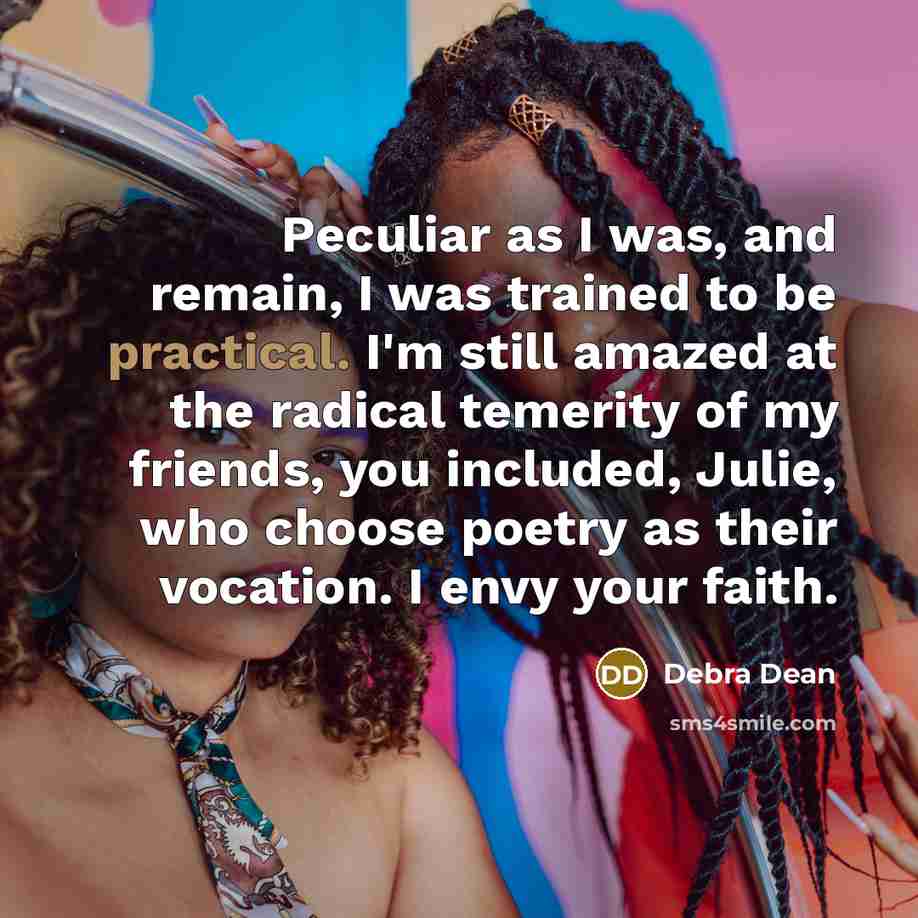 “Peculiar as I was, and remain, I was trained to…” quote by Debra Dean