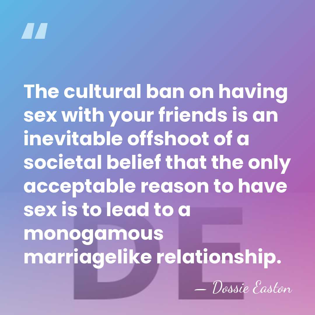 The cultural ban on having sex with your friends is an inevitable&hellip; - Dossie Easton