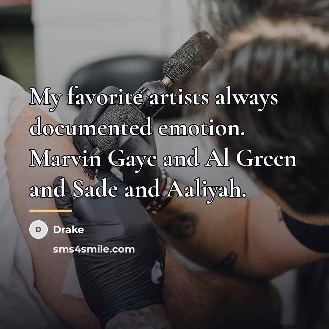“My favorite artists always documented emotion. Marvin Gaye and Al…” quote by Drake