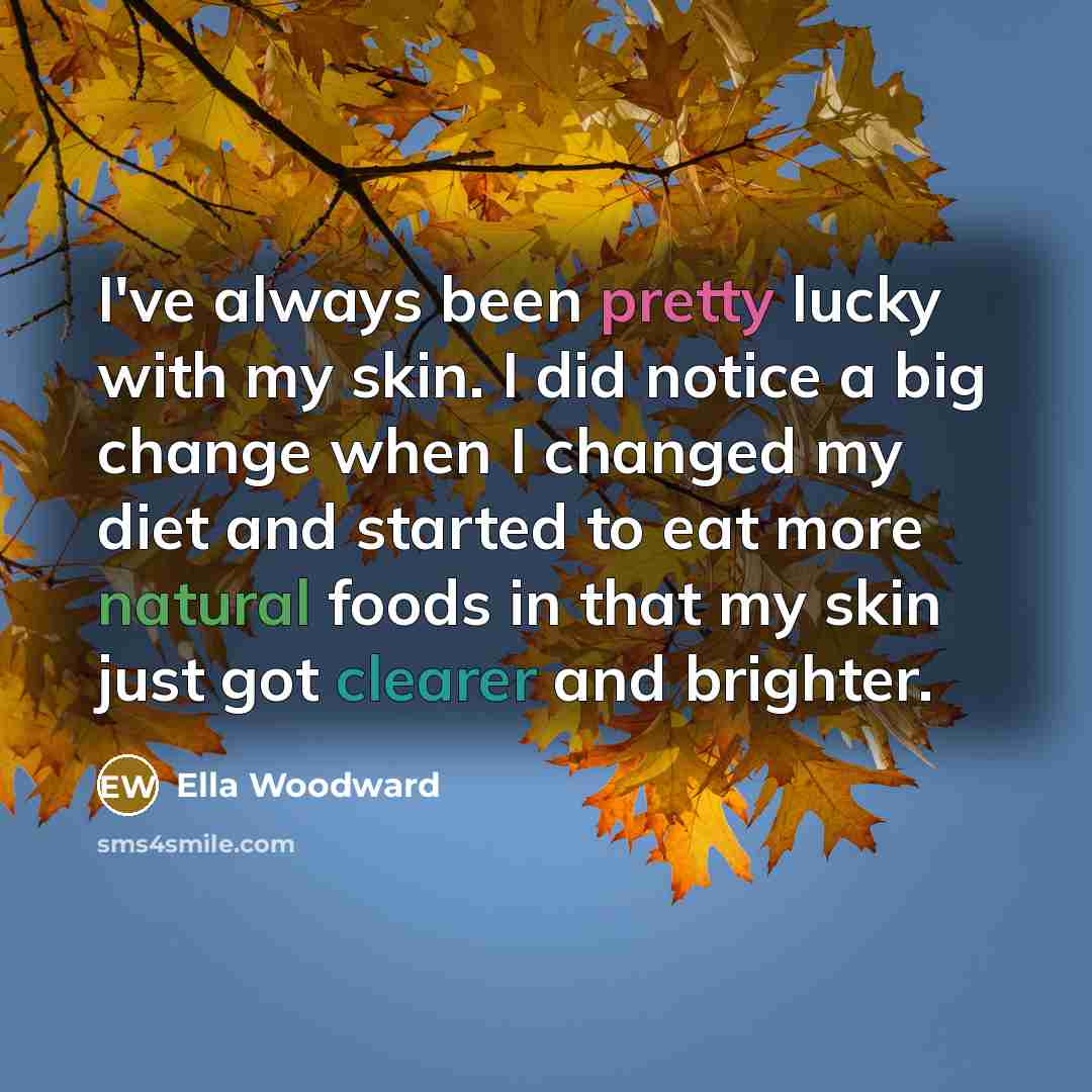 “I've always been pretty lucky with my skin. I did…” quote by Ella Woodward