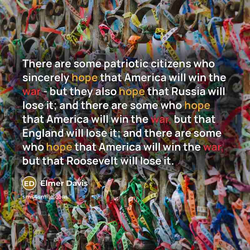 “There are some patriotic citizens who sincerely hope that America…” quote by Elmer Davis