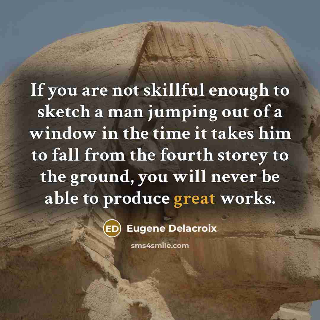 “If you are not skillful enough to sketch a man…” quote by Eugene Delacroix