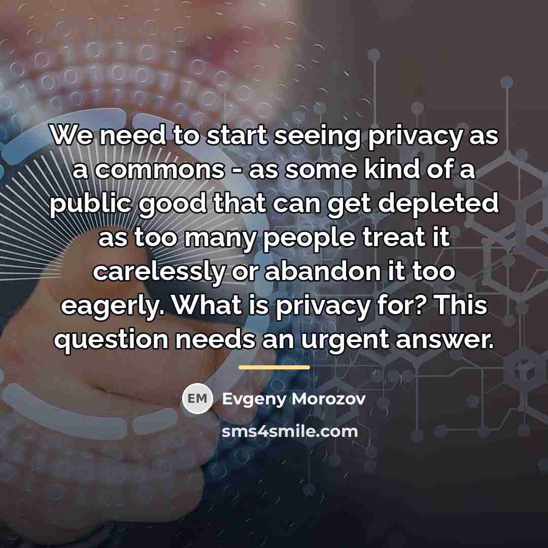 “We need to start seeing privacy as a commons -…” quote by Evgeny Morozov