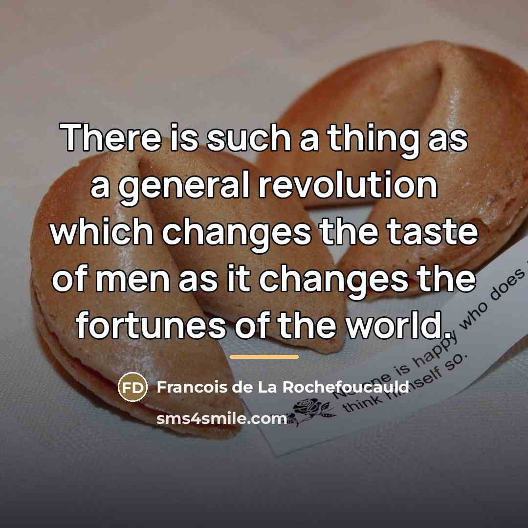 “There is such a thing as a general revolution which…” quote by Francois de La Rochefoucauld