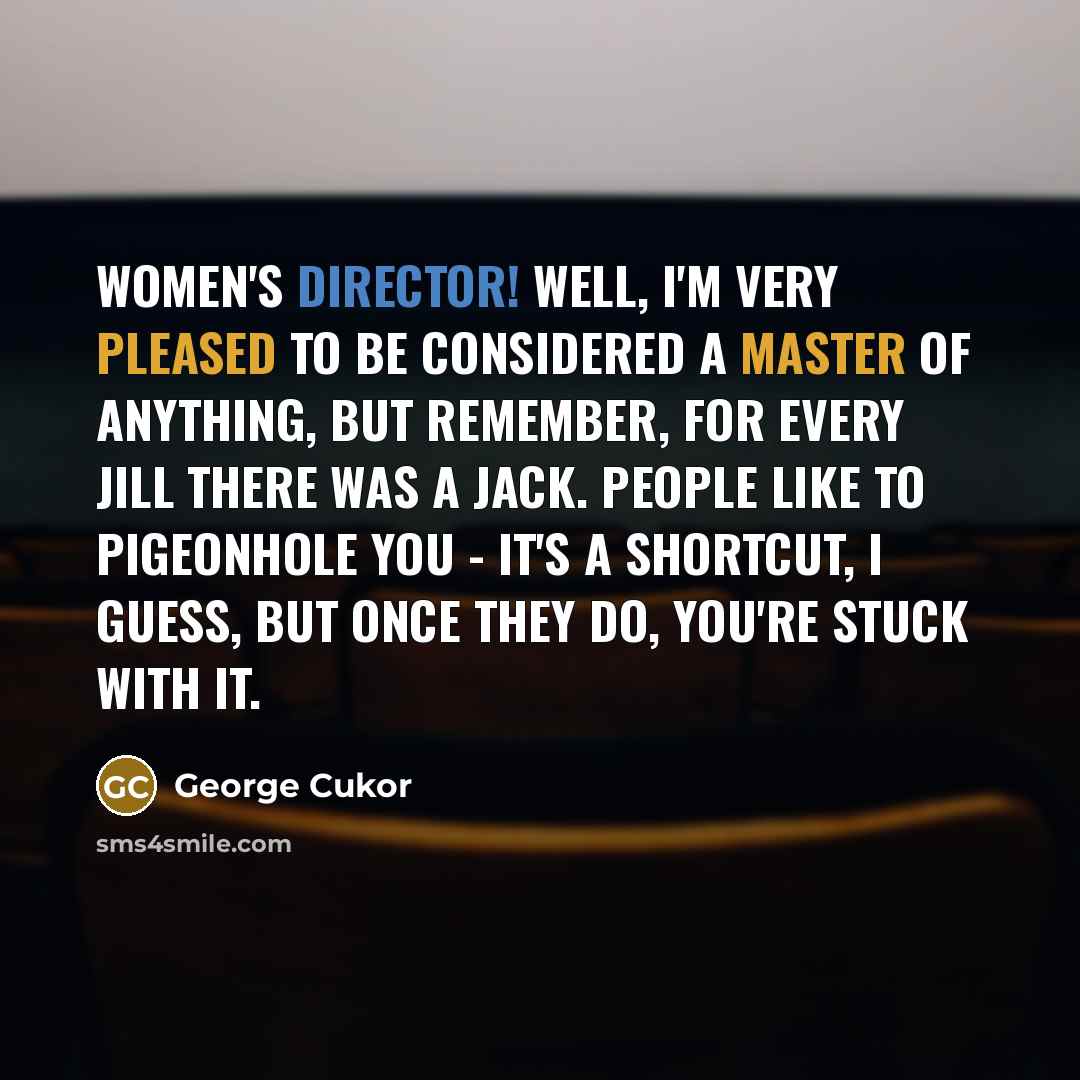 “Women's director! Well, I'm very pleased to be considered a…” quote by George Cukor